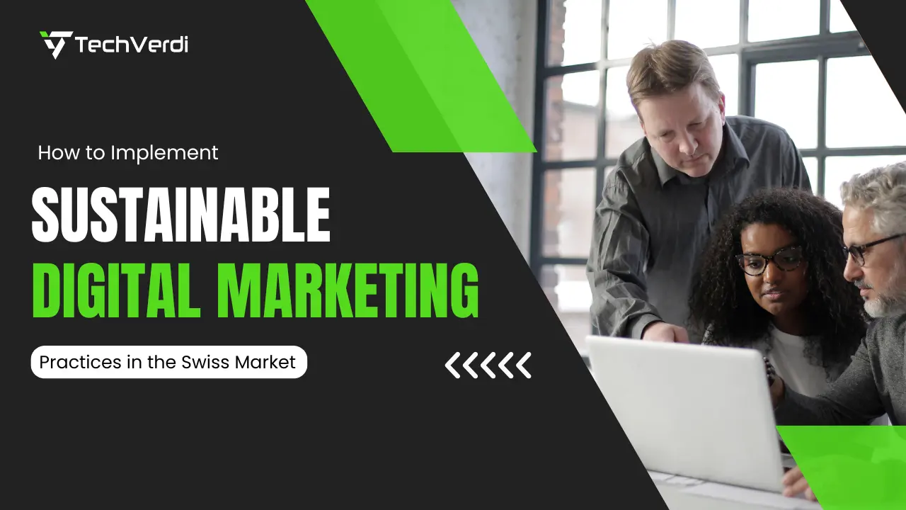 Implement Sustainable Digital Marketing Practices in the Swiss Market