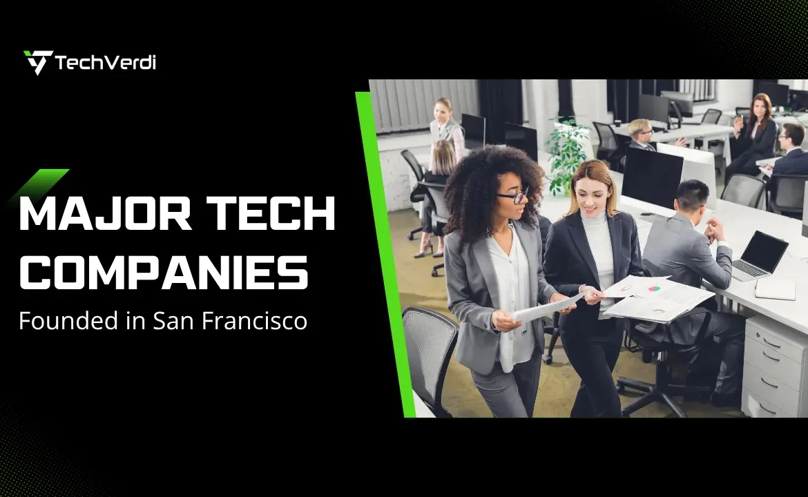 Top Major Tech Companies Founded in San Francisco Top Major Tech Companies Founded in San Francisco