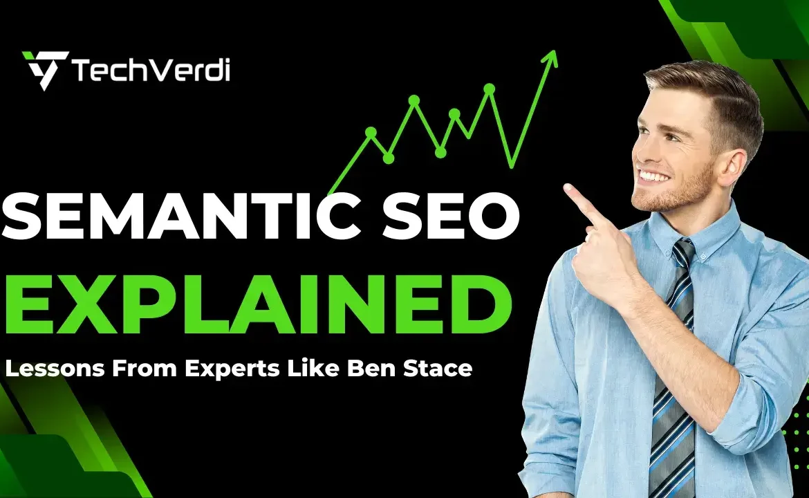 Semantic SEO Explained: Lessons From Experts Like Ben Stace