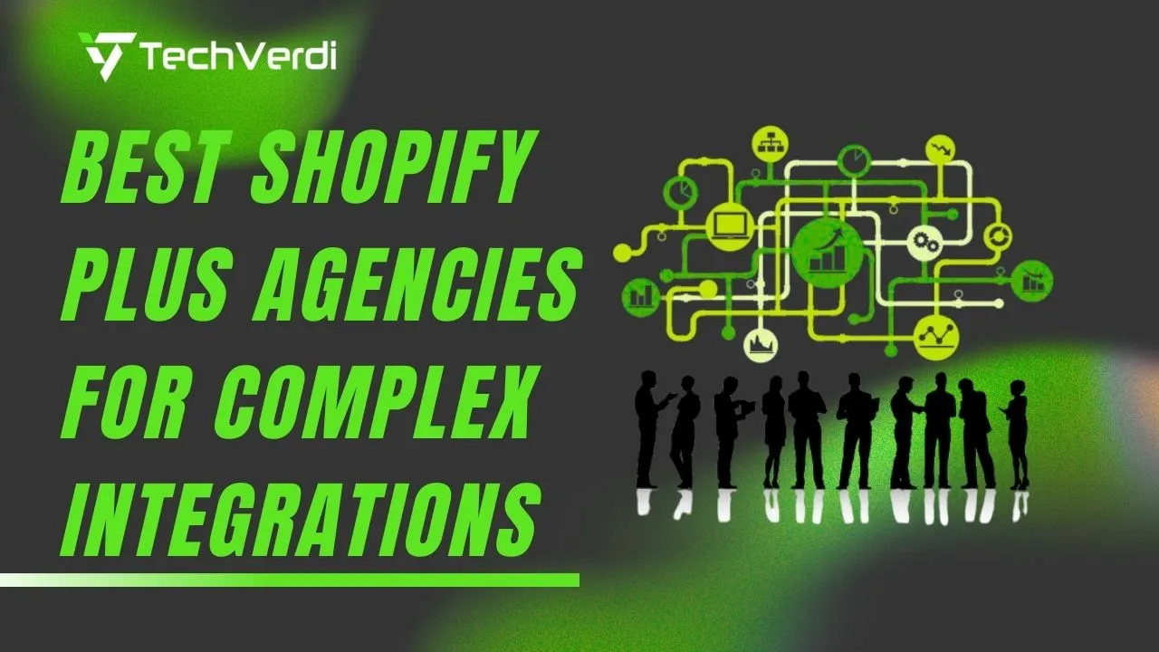 Best Shopify Plus Agencies for Complex Integrations (ERP, CRM, PIM