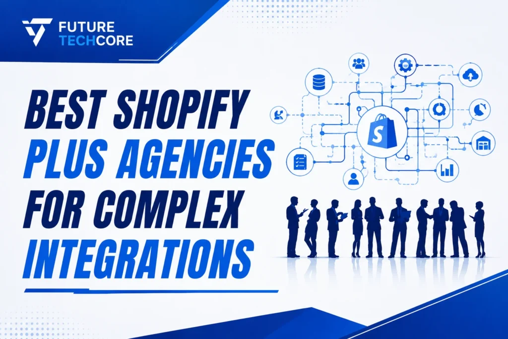 Best Shopify Plus agencies for complex integrations with ERP, CRM, PIM, and enterprise eCommerce systems.